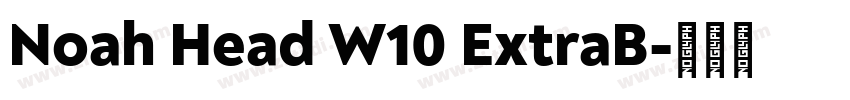 Noah Head W10 ExtraB字体转换